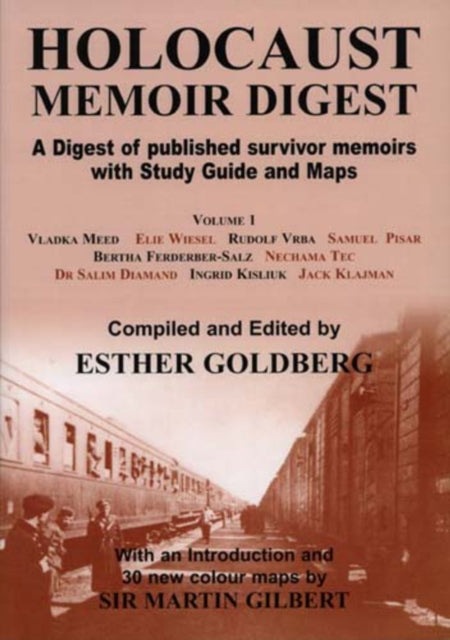 Holocaust Memoir Digest Volume 1 Volume 1: A Digest of Published Survivor Memoirs Including Study Guide and Maps