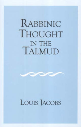 Rabbinic Thought in the Talmud