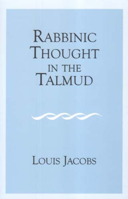 Rabbinic Thought in the Talmud