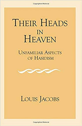 Their Heads in Heaven: Unfamiliar Aspects of Hasidism