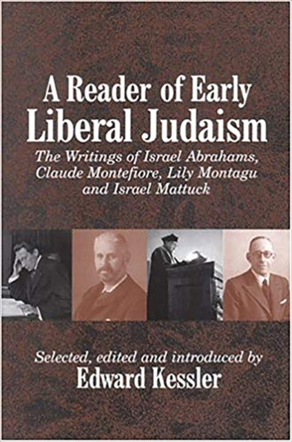 A Reader of Early Liberal Judaism: The Writings of Israel Abrahams, Claude Montefiore, Lily Montagu and Israel Mattuck