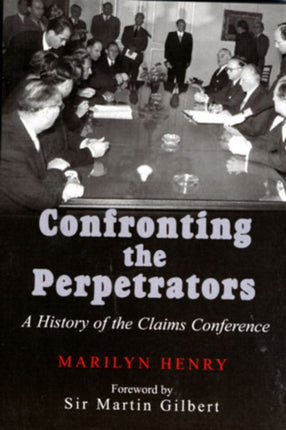 Confronting the Perpetrators: A History of the Claims Conference