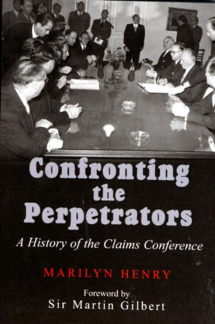 Confronting the Perpetrators: A History of the Claims Conference