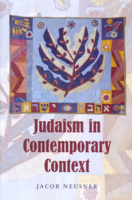 Judaism in Contemporary Context: Enduring Issues and Chronic Crises