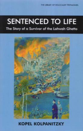 Sentenced to Life The Story of a Survivor of the