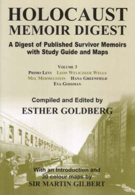 Holocaust Memoir Digest Volume 3: A Digest of Published Survivor Memoirs with Study Guide and Maps