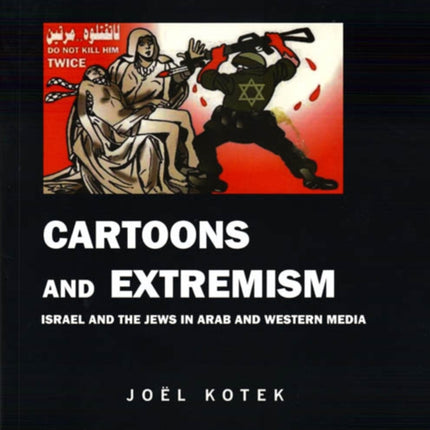 Cartoons and Extremism: Israel and the Jews in Arab and Western Media