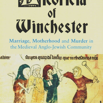 Licoricia of Winchester Marriage Motherhood and