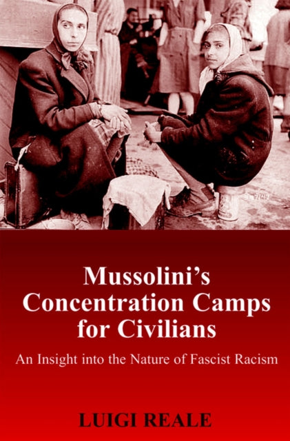 Mussolini's Concentration Camps for Civilians: An Insight into the Nature of Fascist Racism