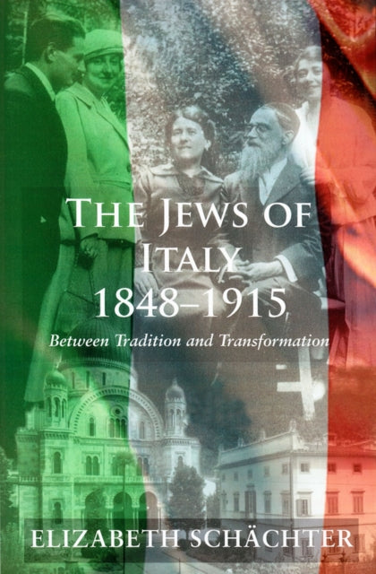 The Jews of Italy, 1848-1915: Between Tradition and Transformation