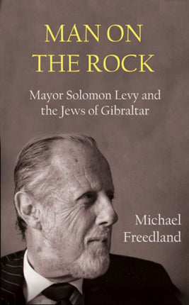 Man on the Rock Mayor Solomon Levy and the Jews