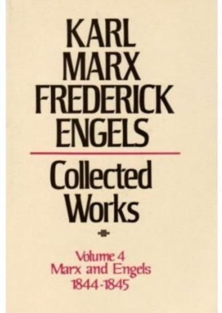 Collected Works: v. 4: Marx, Engels, 1844-45