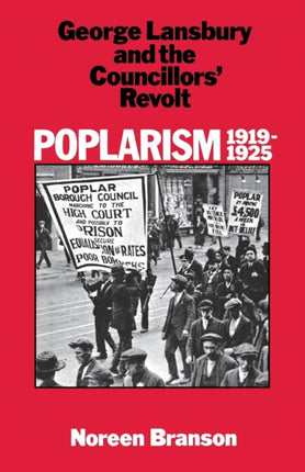 Poplarism, 1919-25: George Lansbury and the Councillors' Revolt