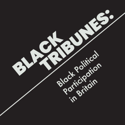 Black Tribunes: Black Political Participation in Britain