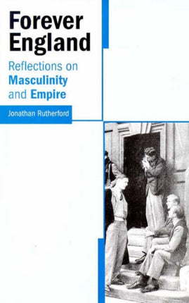 Forever England: Reflections on Race, Masculinity and Empire