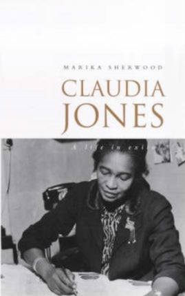 Claudia Jones A Life in Exile