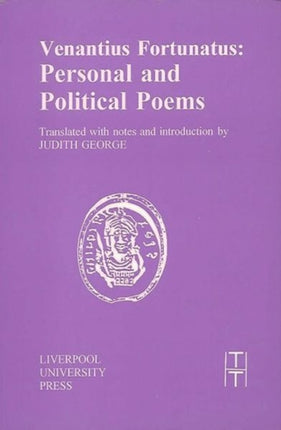 Venantius Fortunatus: Personal and Political Poems