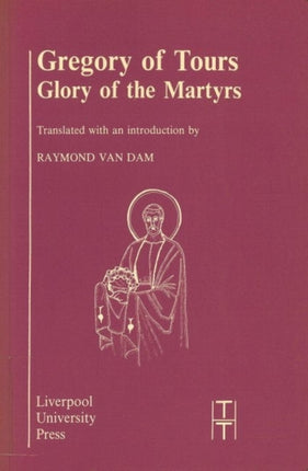 Gregory of Tours Glory of the Martyrs