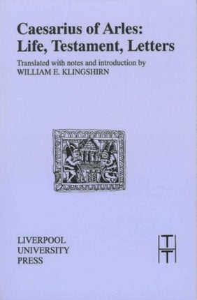 Caesarius of Arles  Life Testament Letters