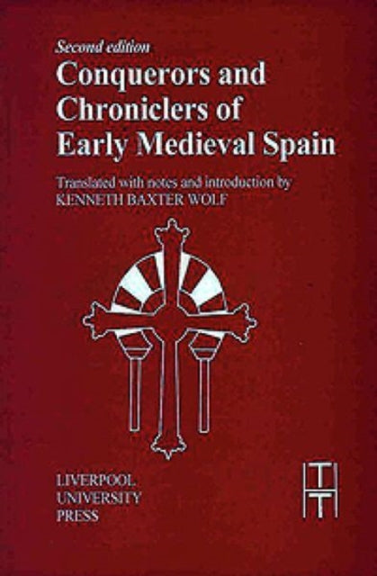 Conquerors and Chroniclers of Early Medieval Spain