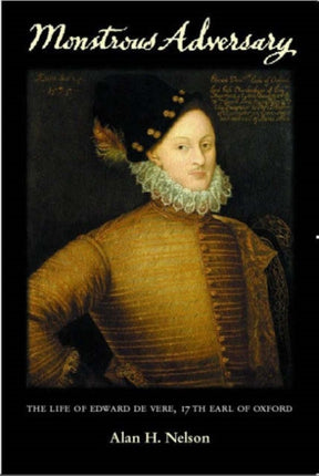 Monstrous Adversary  The Life of Edward de Vere 17th Earl of Oxford