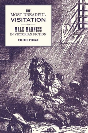 The Most Dreadful Visitation  Male Madness in