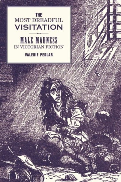 The Most Dreadful Visitation  Male Madness in