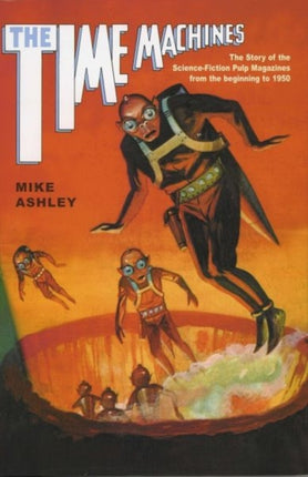 The Time Machines  The Story of the ScienceFiction Pulp Magazines from the Beginning to 1950