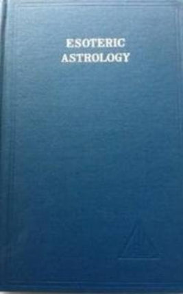 Esoteric Astrology, Vol. 3: v.3: Esoteric Astrology