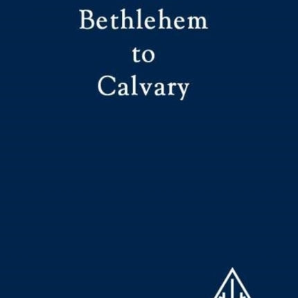 From Bethlehem to Calvary