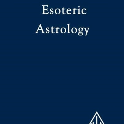 Treatise on Seven Rays: v. 3: Esoteric Astrology