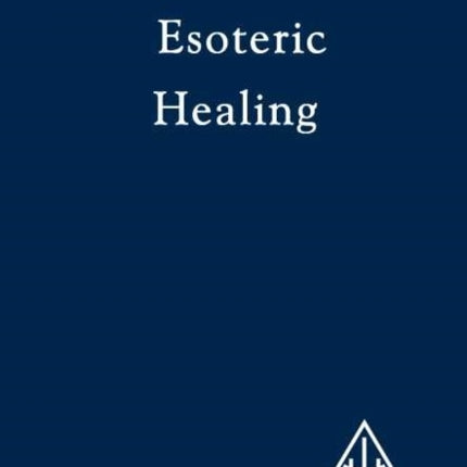 Esoteric Healing, Vol 4: v. 4: Esoteric Healing