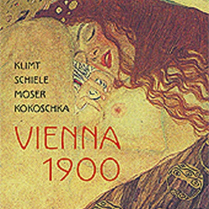 Klimt, Schiele, Moser, Kokoschka: Vienna 1900