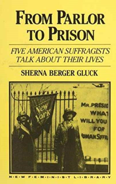 From Parlor to Prison: Five American Suffragists Talk about Their Lives