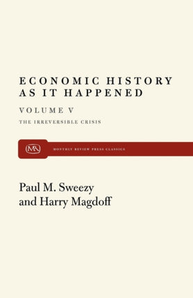 Economic History As It Happened Vol 5 The Irreversible Crisis