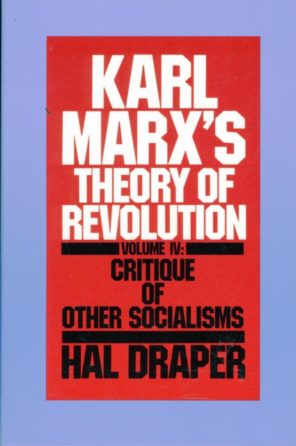 Karl Marx's Theory of Revolution: Vol 4: Critique of Other Socialisms