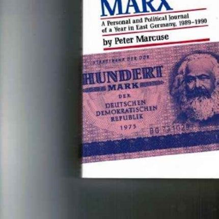 Missing Marx: A Personal and Political Journal of a Year in East Germany, 1989-1990