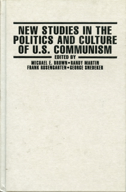 New Studies in the Politics and Culture of U.S. Communism