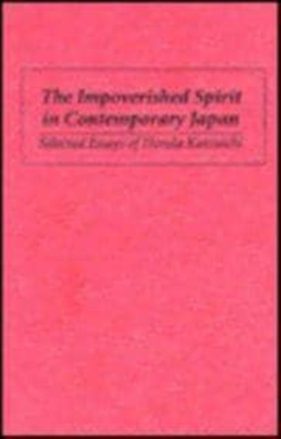 Impoverished Spirit in Contemporary Japan: Selected Essays of Honda Katsuichi