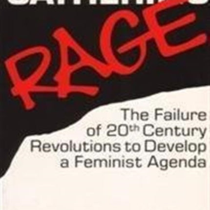 Gathering Rage: Failure of 20th Century Revolutions to Develop a Feminist Agenda