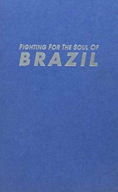 Fighting for the Soul of Brazil