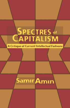 Spectres of Capitalism: A Critique of Current Intellectual Fashions