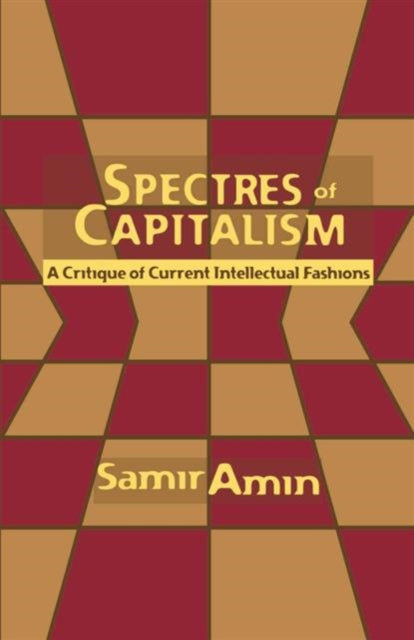 Spectres of Capitalism: A Critique of Current Intellectual Fashions