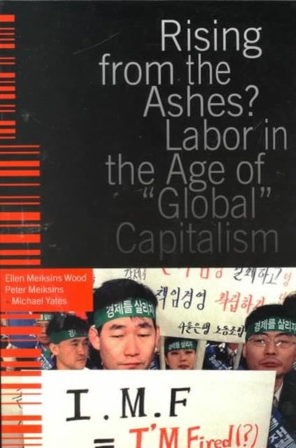 Rising from the Ashes?: Labor in the Age of Global Capitalism