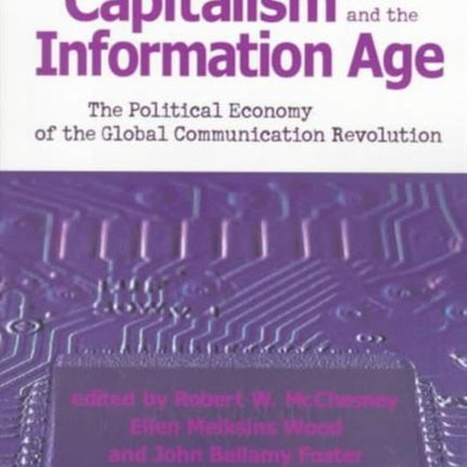 Capitalism and the Information Age: Political Economy of the Global Communication Revolution