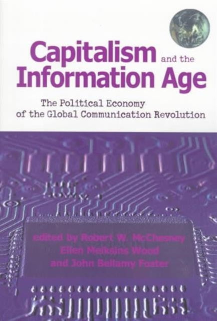 Capitalism and the Information Age: Political Economy of the Global Communication Revolution