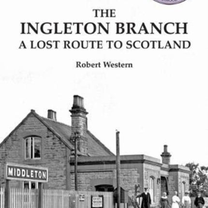 The Ingleton Branch: A Lost Route to Scotland