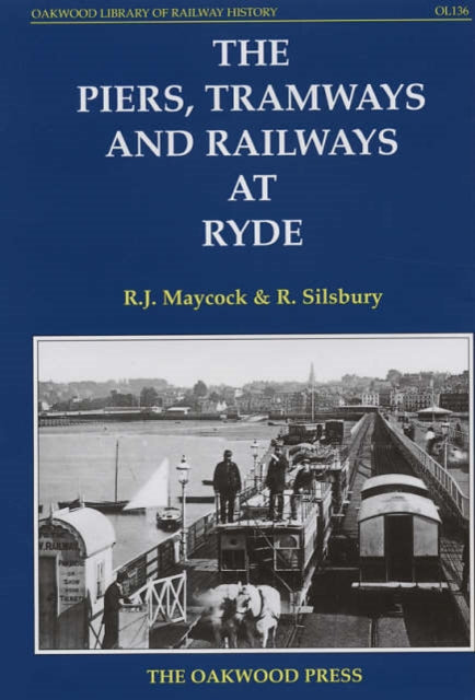 The Piers Tramways and Railways at Ryde Oakwood