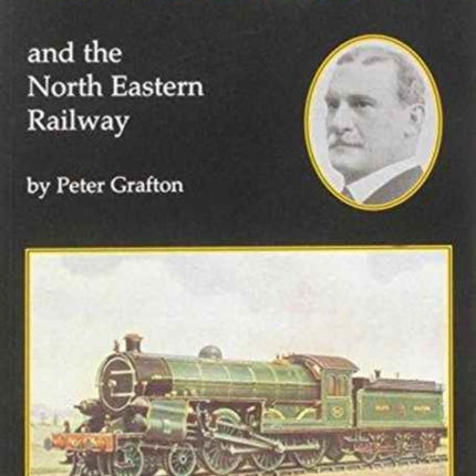 Sir Vincent Raven and the North Eastern Railway