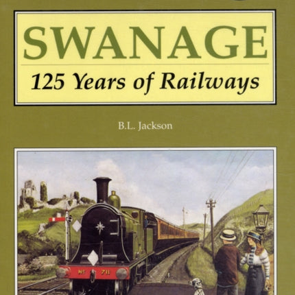 Swanage 125 Years of Railways